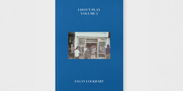 1741812605_Sagan-Lockhart-Reveals-I-Dont-Play-2-Photobook.jpg Sagan Lockhart Reveals 'I Don't Play 2' Photobook