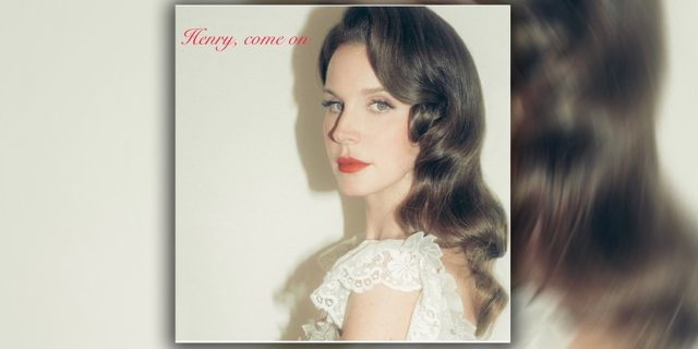 Lana-Del-Rey-Returns-With-Henry-come-on.jpg Lana Del Rey Returns With "Henry, come on"