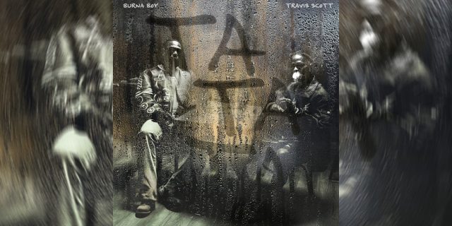 Burna-Boy-Travis-Scott-Team-up-on-Percussive-TaTaTa.jpg Burna Boy Travis Scott Team up on Percussive "TaTaTa"