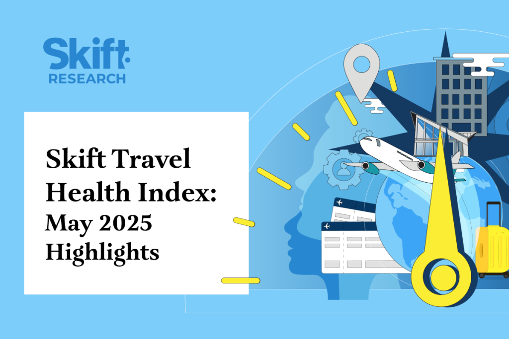 Skift-Travel-Health-Index-May-2025-Highlights.png Skift Travel Health Index: May 2025 Highlights